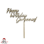 Topper "Happy birthday Gorgeous!", cu suport, din lemn de plop